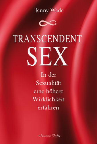 Transcendent Sex: In der Sexualität eine höhere Wirklichkeit erfahren von Aquamarin